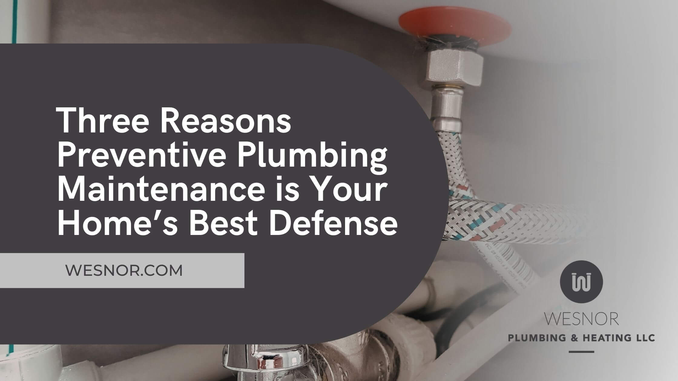 Three Reasons Preventive Plumbing Maintenance is Your Home’s Best Defense